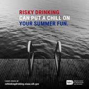 Risky Drinking can put a chill on your summer fun. Swimming pool.