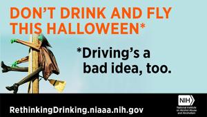 Don't drink and fly this Halloween. Driving's a bad idea, too. Large badge.